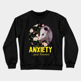 Opossum Anxiety and flowers Crewneck Sweatshirt